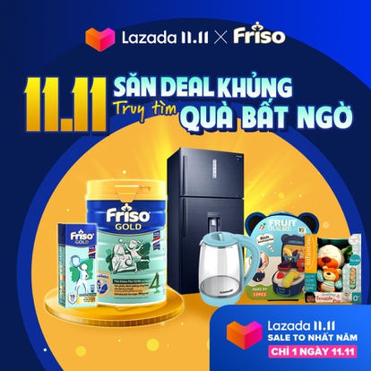 Lazada sale CHẤT ngất 11.11 - Top 12 thương hiệu đình đám bạn không thể bỏ qua 6 Friso Săn deal khủng truy tìm quà bất ngờ