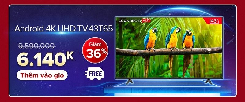 Giảm 36% cho sản phẩm Android 4K TV 43T65