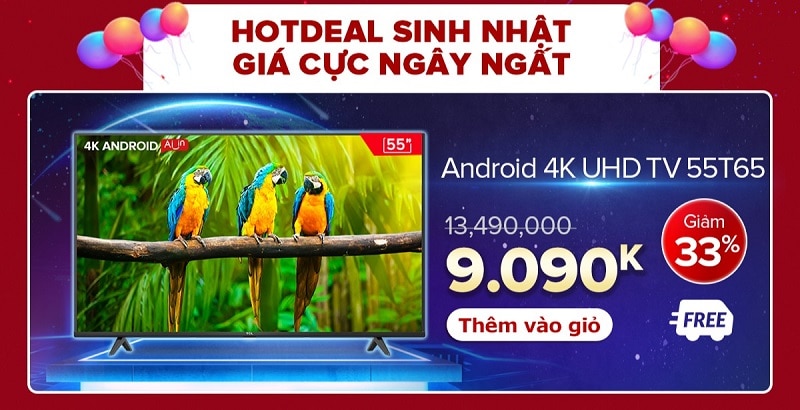 Giảm ngay 33% cho sản phẩm Android 4K UHD TV 55T65
